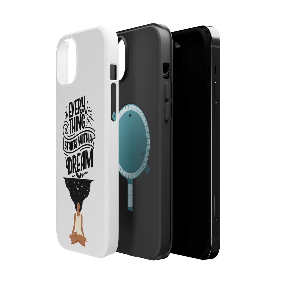 Every Thing Starts with a Dream iPhone 13/14/15/16 Magnetic Tough Cases