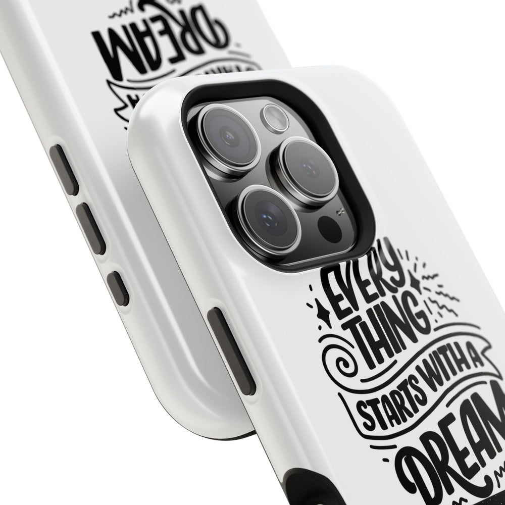 Every Thing Starts with a Dream iPhone 13/14/15/16 Magnetic Tough Cases