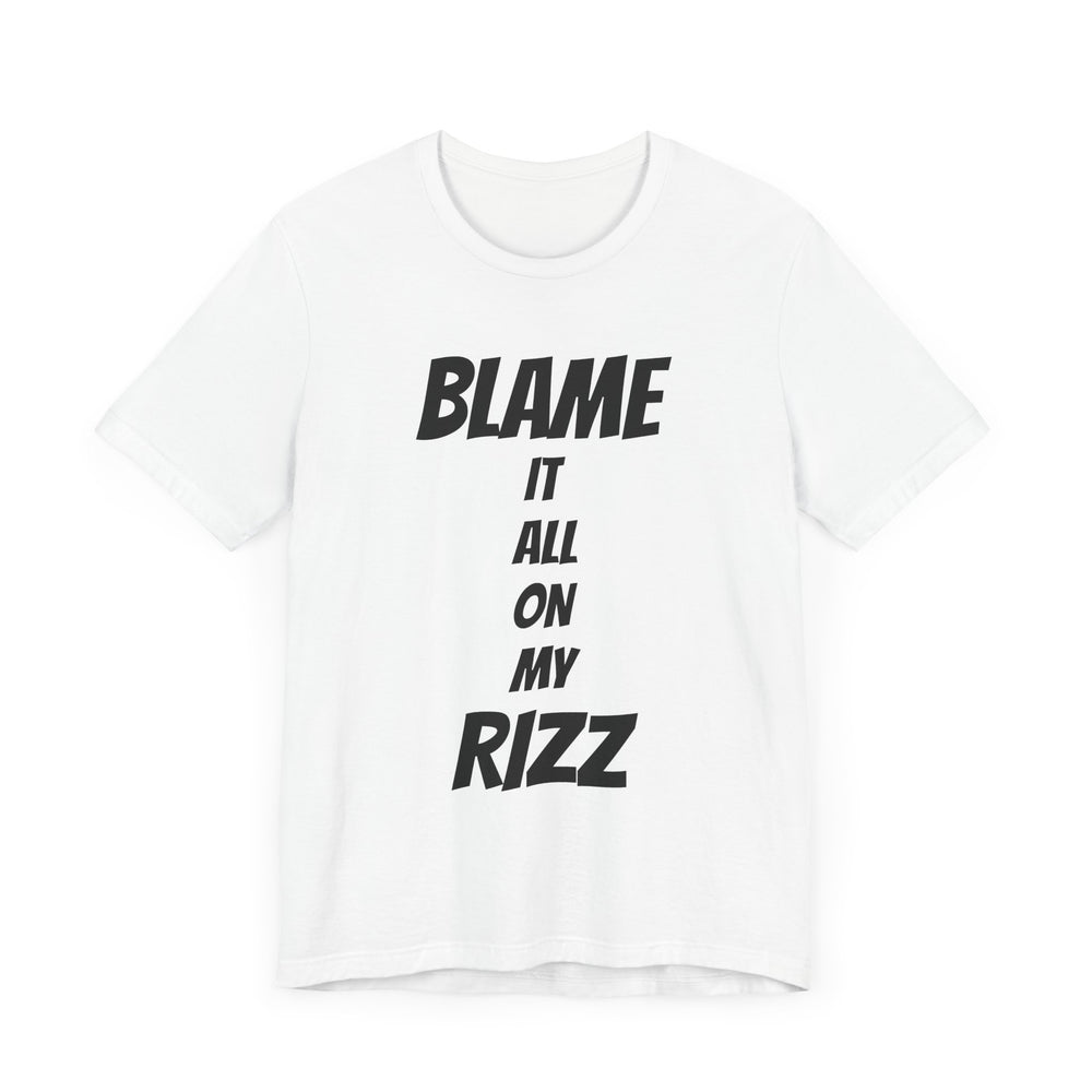Blame It All On My Rizz Short Sleeve Tee: Wear Your Confidence