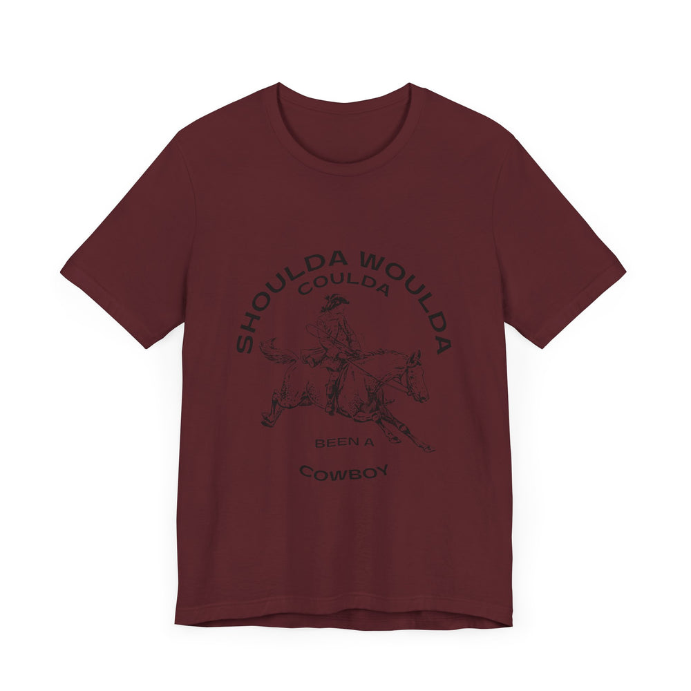 Shoulda Woulda Coulda Been a Cowboy Unisex Jersey Short Sleeve Tee