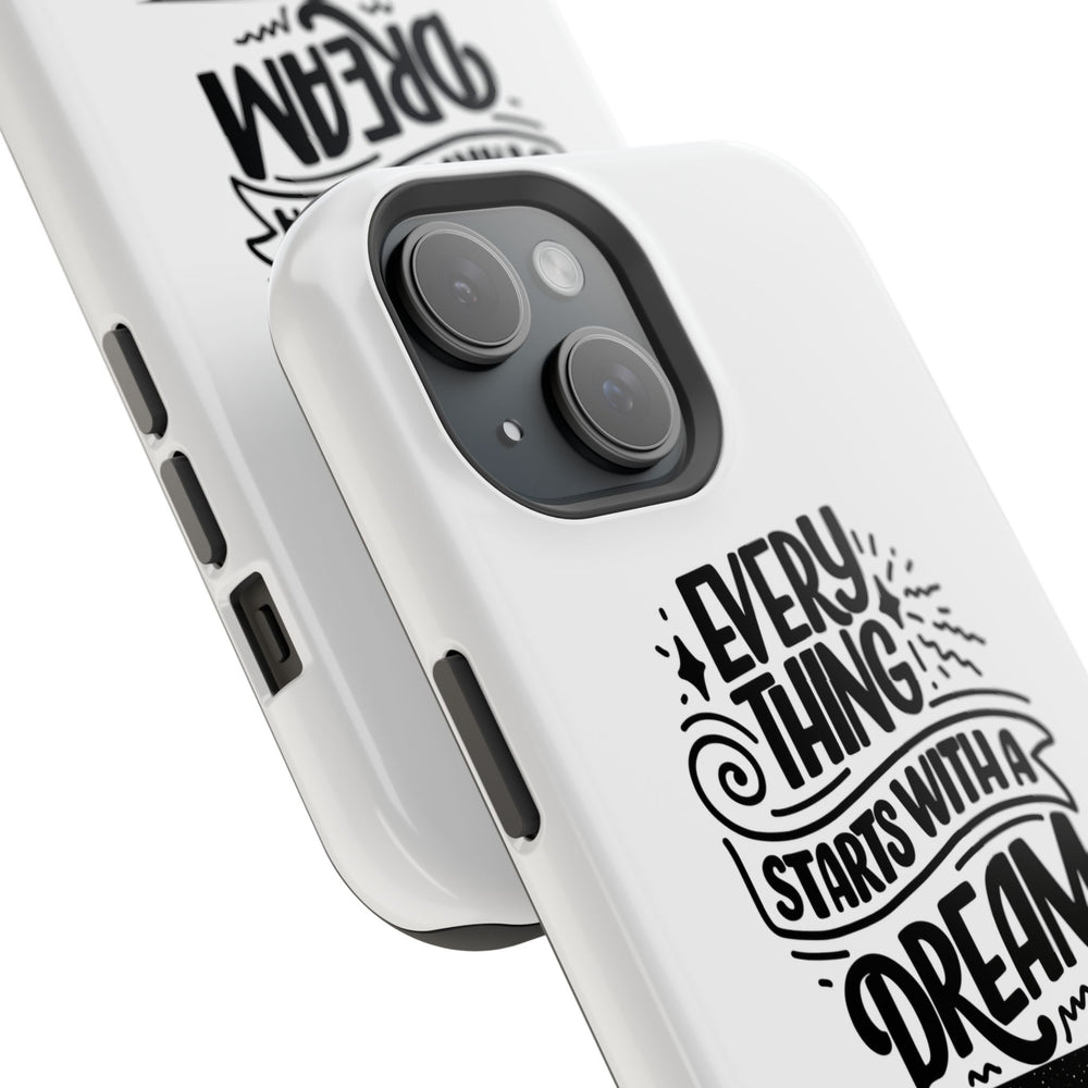 Every Thing Starts with a Dream iPhone 13/14/15/16 Magnetic Tough Cases