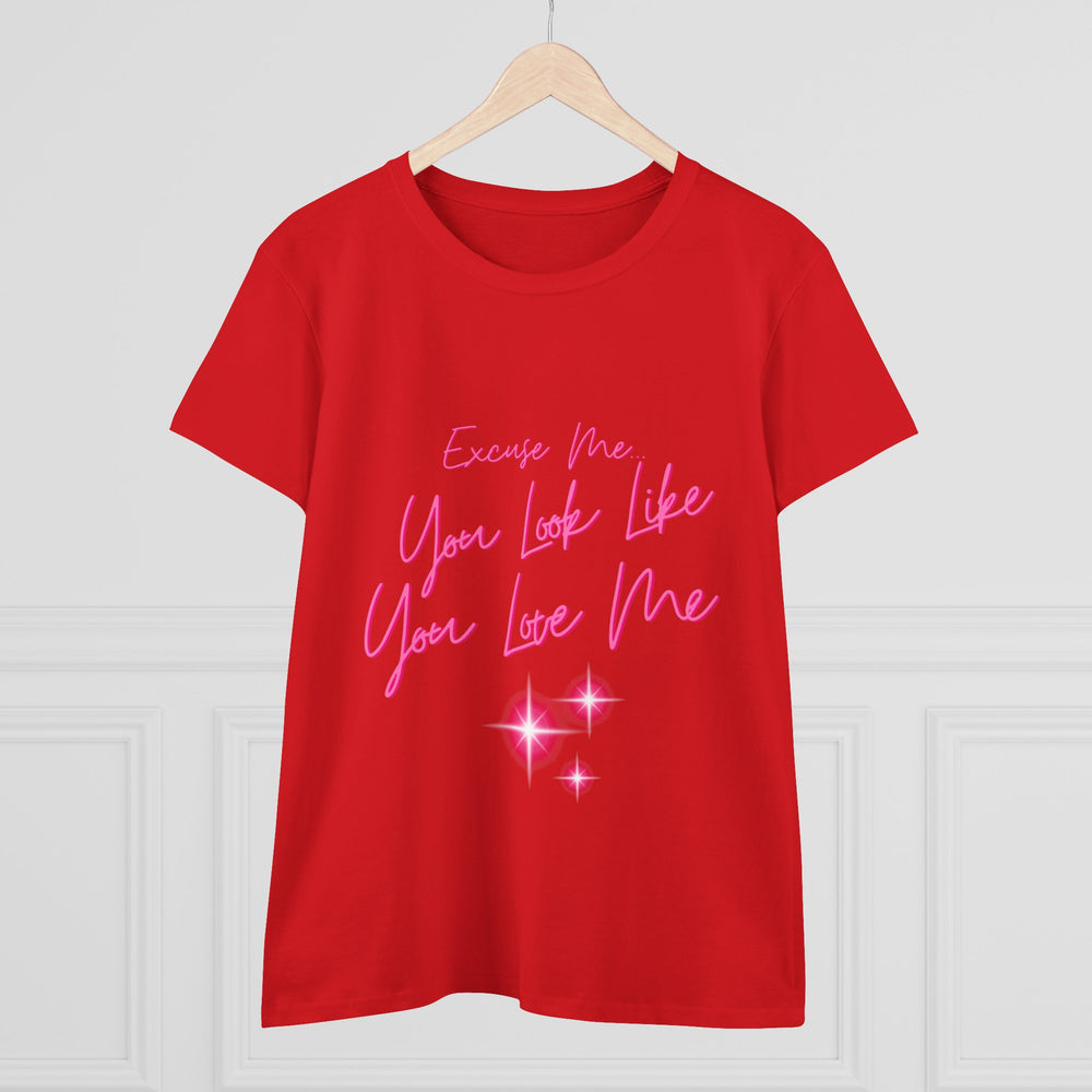 "Excuse me, You Look Like You Love Me" Women's Tee