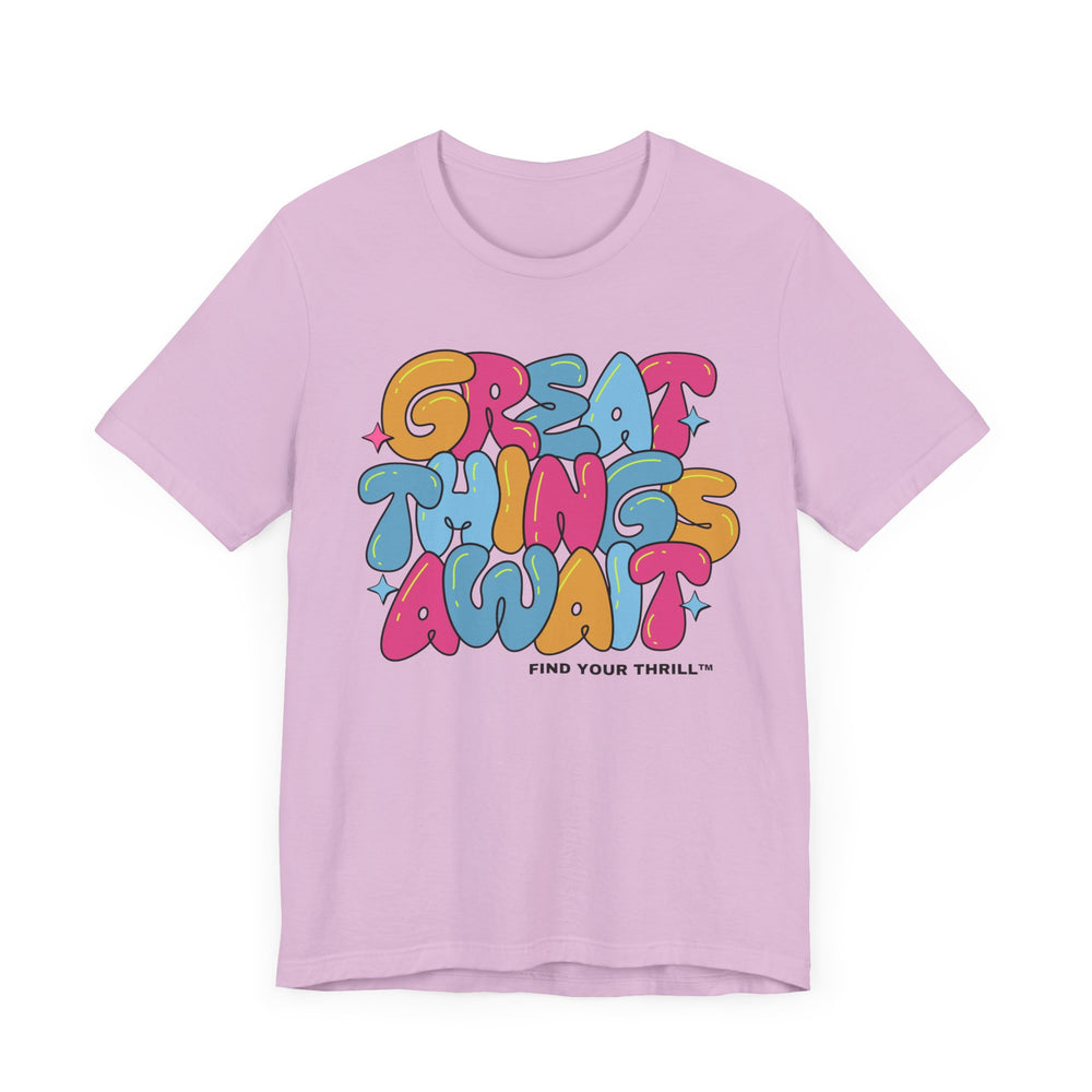 Great Things Await- Find Your Thrill - Short Sleeve Tee