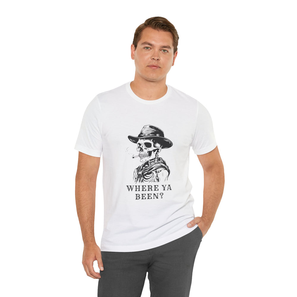 Where Ya Been? Unisex Jersey Short Sleeve Tee