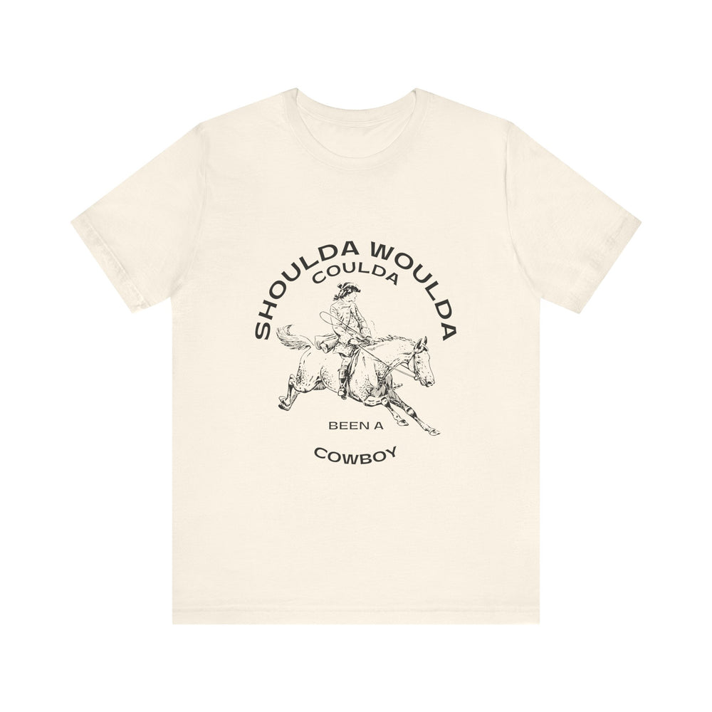 Shoulda Woulda Coulda Been a Cowboy Unisex Jersey Short Sleeve Tee