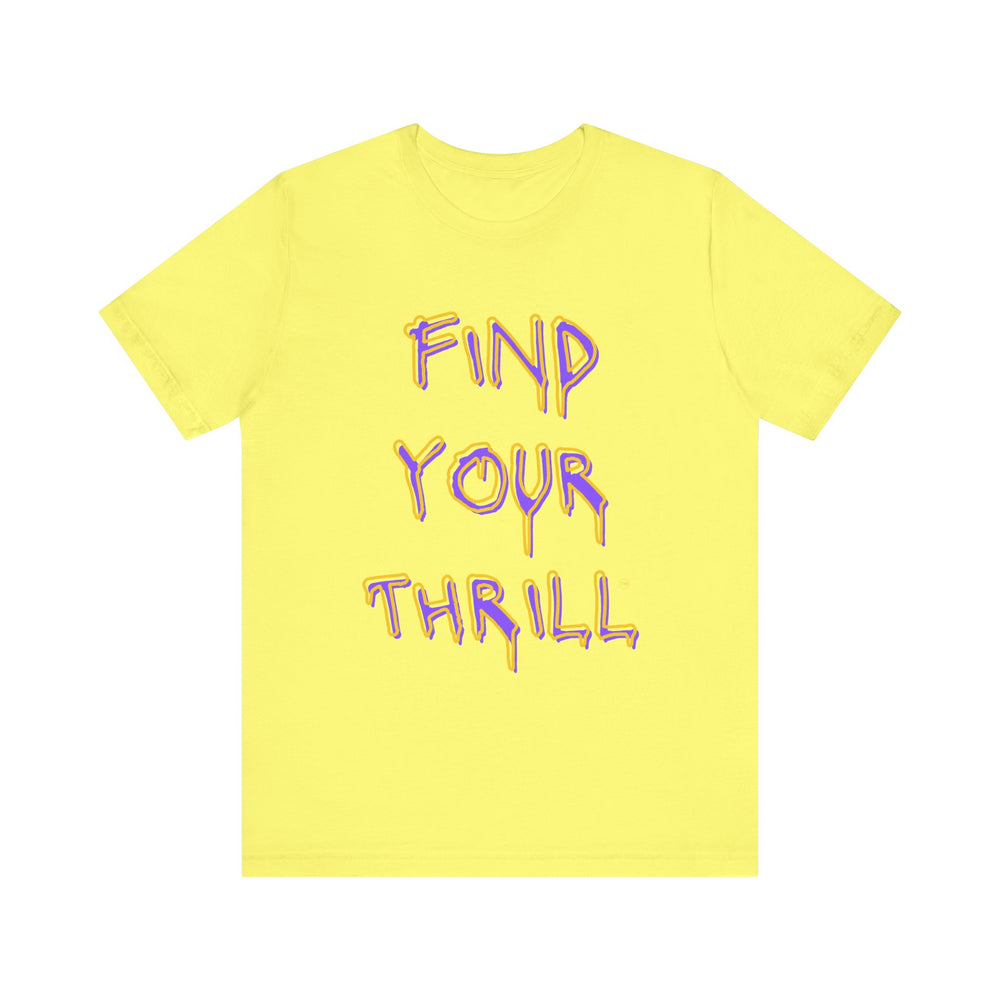 Find Your Thrill Graffiti Drip Short Sleeve Tee