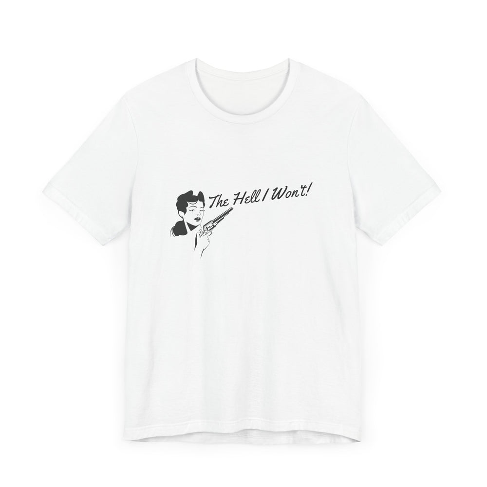 The Hell I Won't! Tee