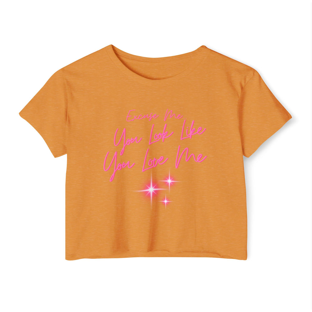 "Excuse Me, You Look Like You Love Me" Women's Crop Tee