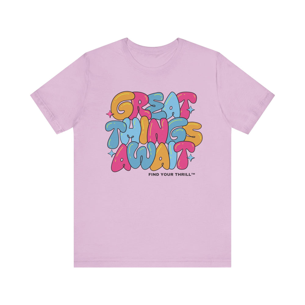 Great Things Await- Find Your Thrill - Short Sleeve Tee