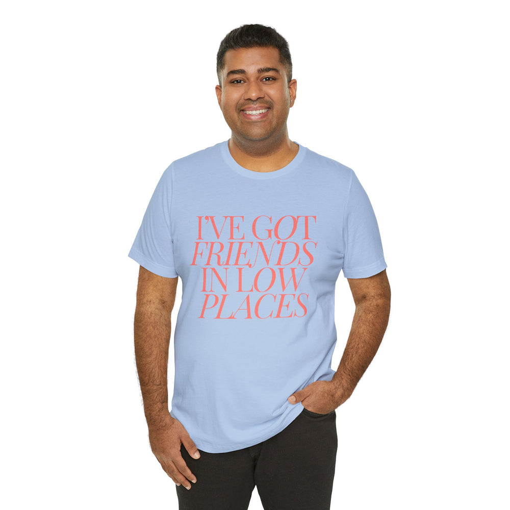 I've Got Friends In Low Places 1 - Garth Brooks Unisex Jersey Short Sleeve Tee