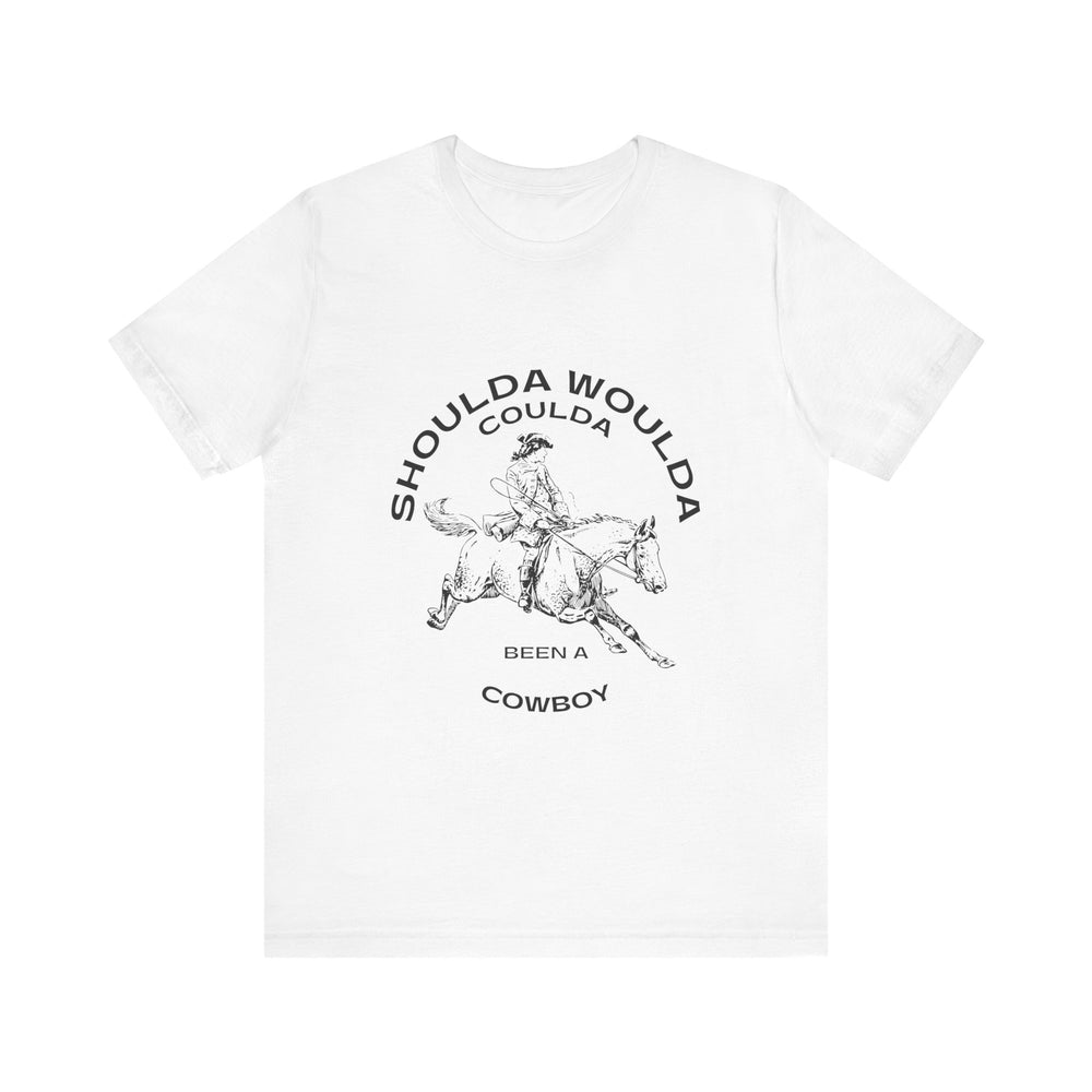 Shoulda Woulda Coulda Been a Cowboy Unisex Jersey Short Sleeve Tee