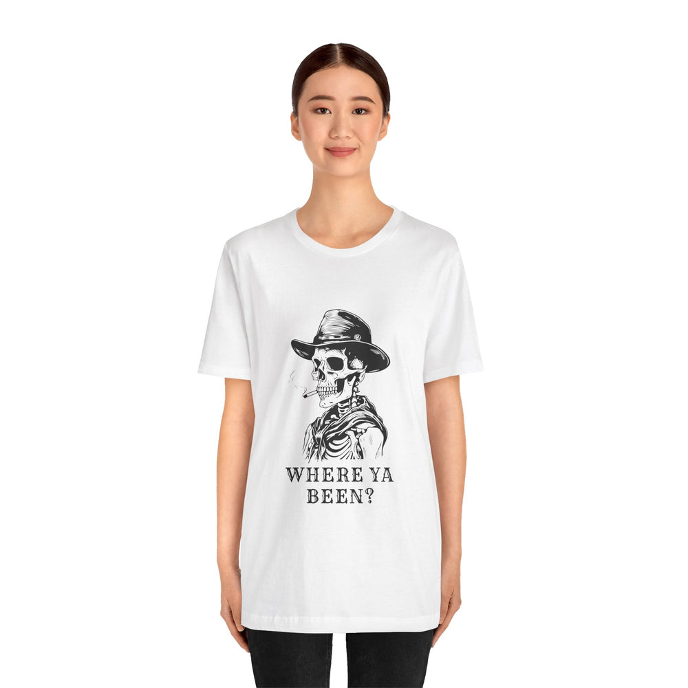Where Ya Been? Unisex Jersey Short Sleeve Tee