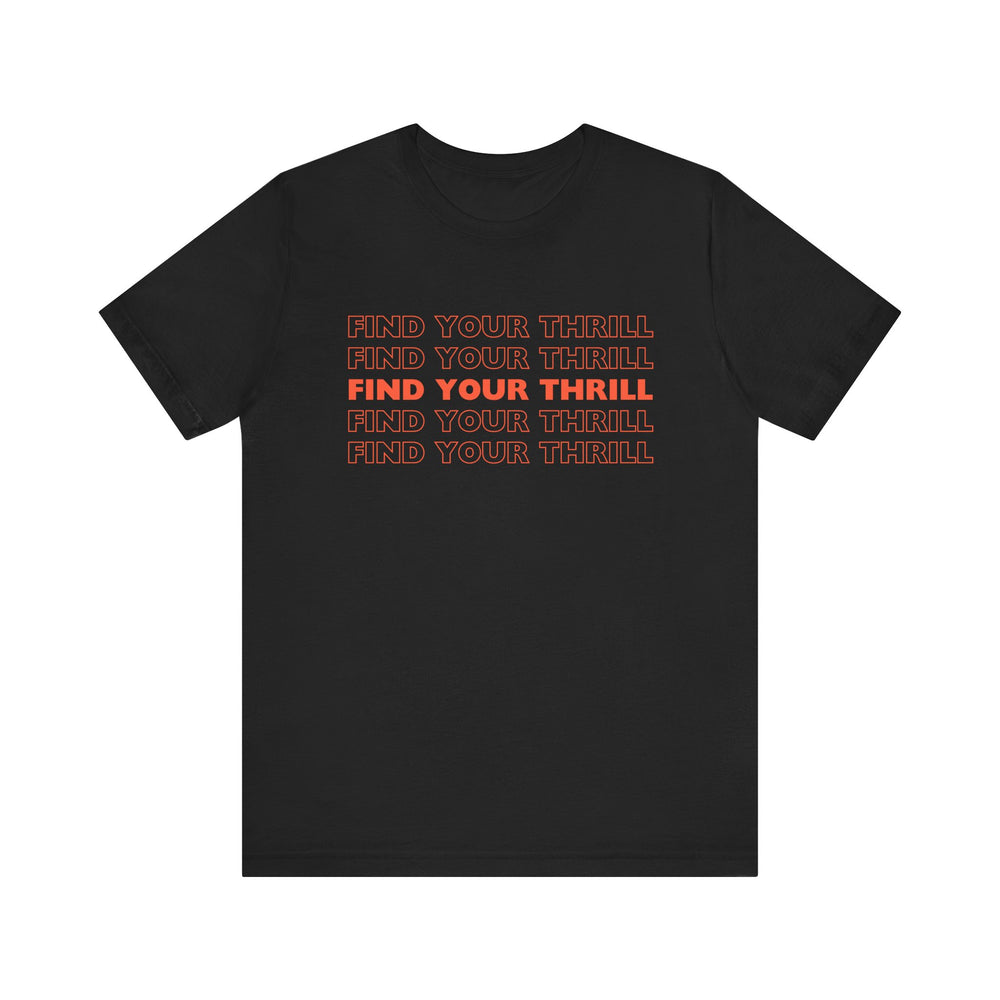 FIND YOUR THRILL (red lettering) Unisex Jersey Short Sleeve Tee