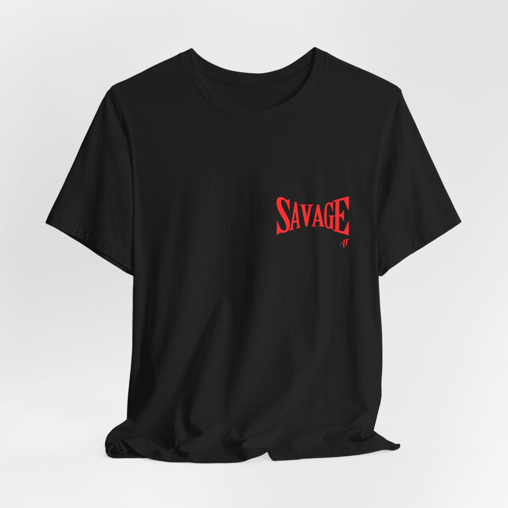 Savage AF- Short Sleeve Tee