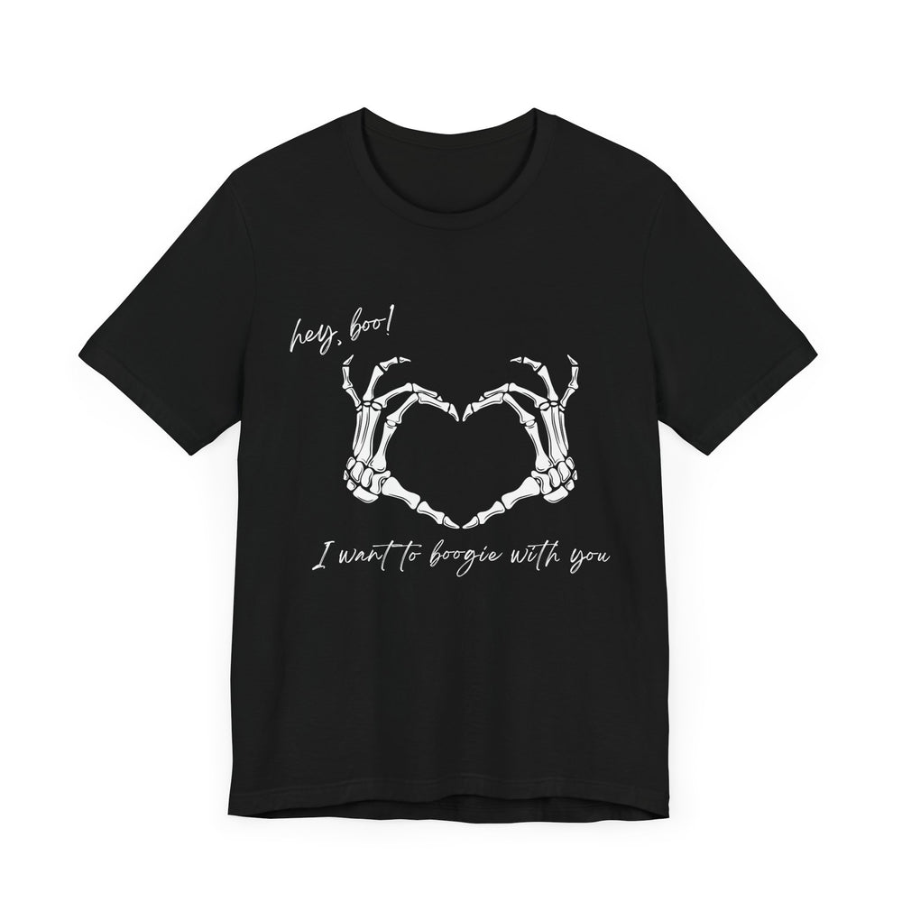 Hey boo! I want to boogie with you - Short Sleeve Tee