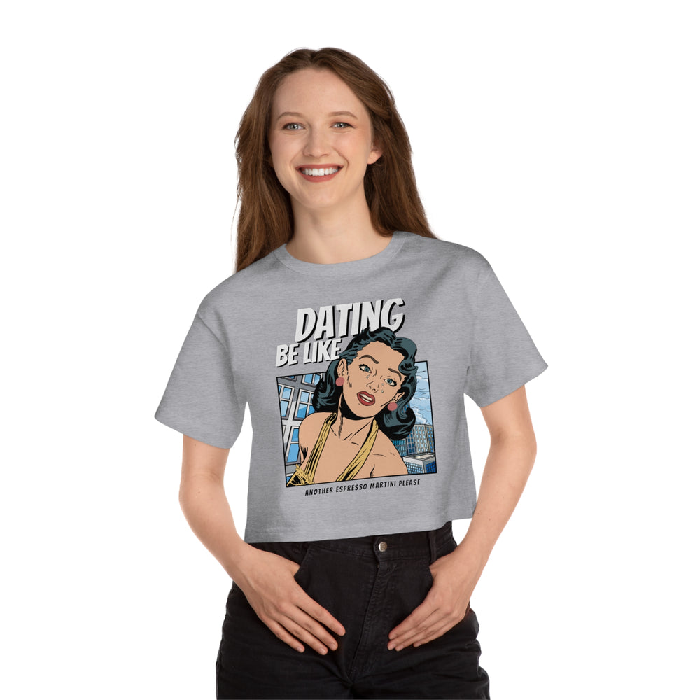 Dating Be Like - Another Espresso Martini Please - Champion Women's Heritage Cropped T-Shirt