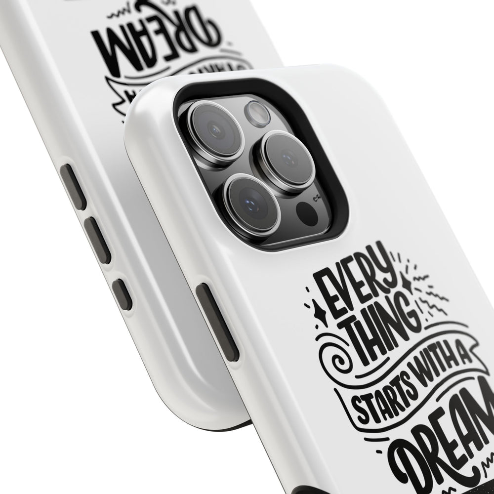 Every Thing Starts with a Dream iPhone 13/14/15/16 Magnetic Tough Cases