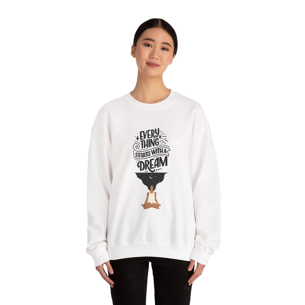 Every Thing Starts with a Dream Crewneck Sweatshirt