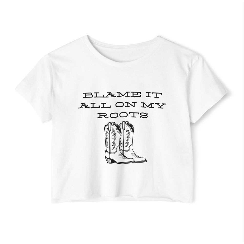 Blame It All On My Roots Women's Festival Crop Top