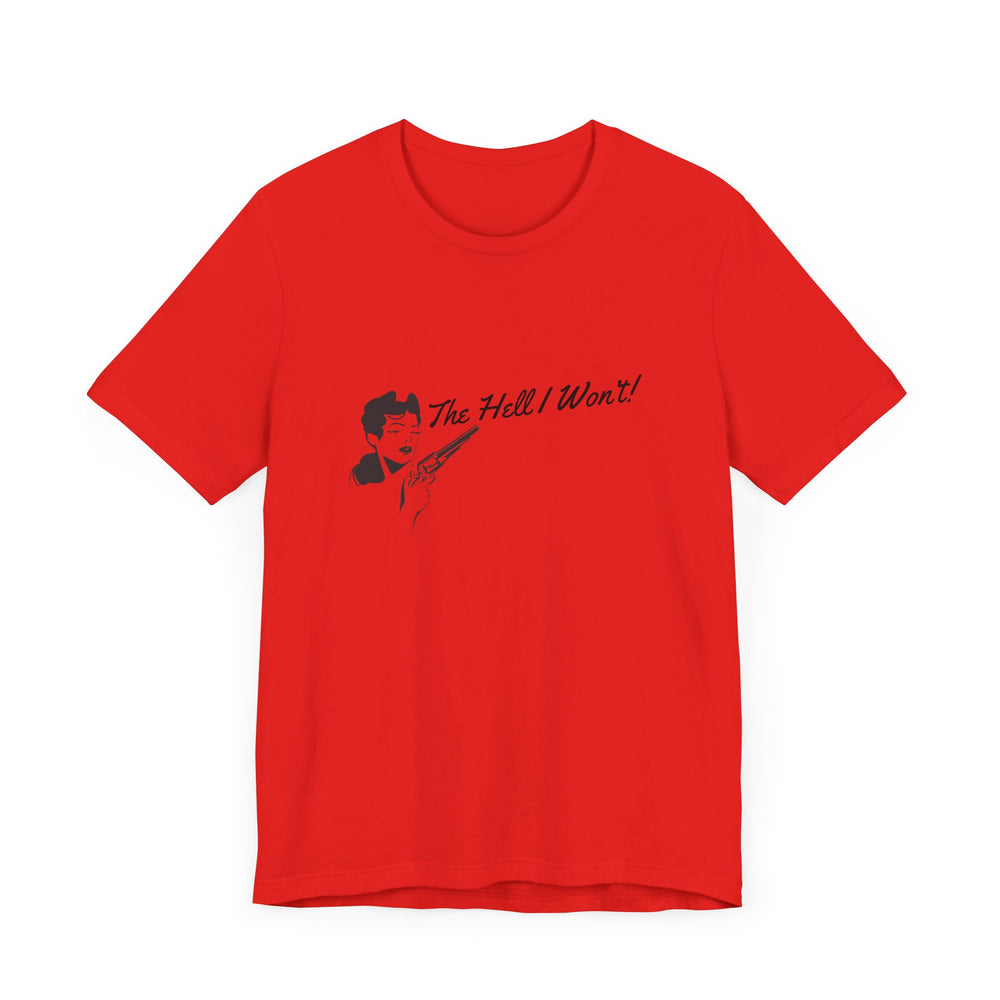The Hell I Won't! Tee