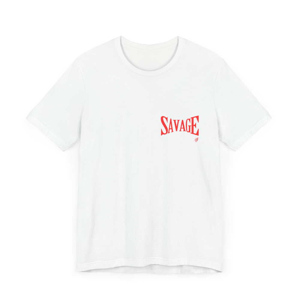 Savage AF- Short Sleeve Tee