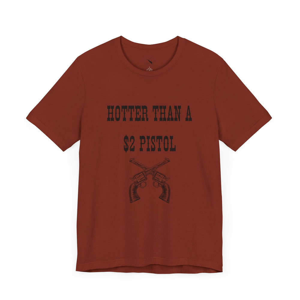 Hotter Than A $2 Pistol Women's Tee