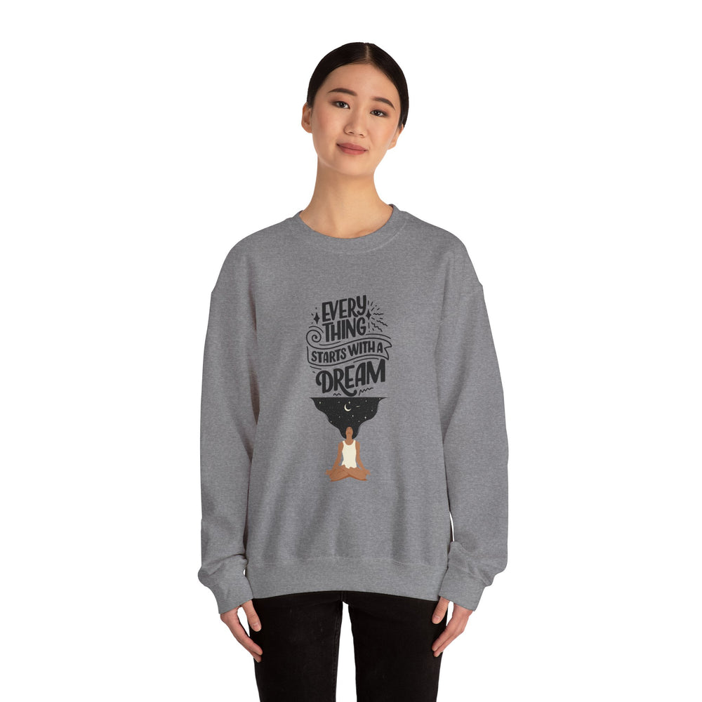 Every Thing Starts with a Dream Crewneck Sweatshirt