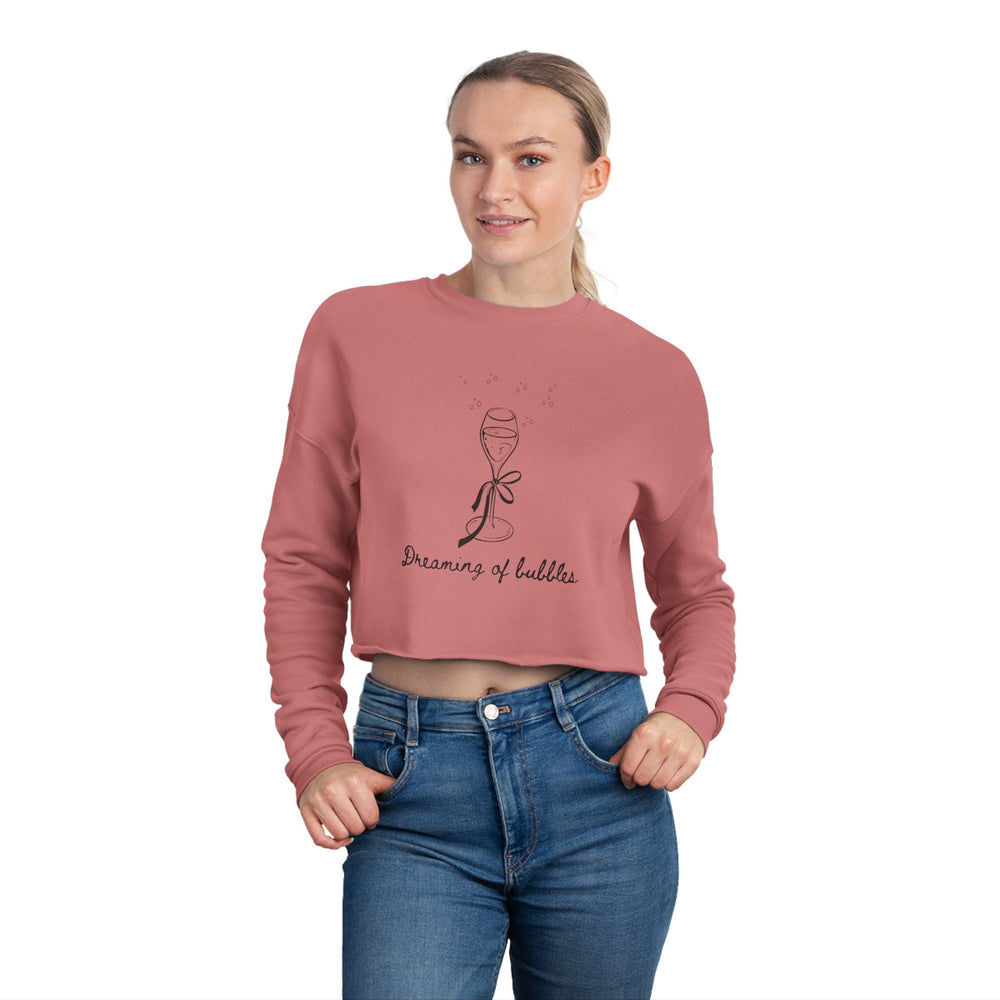 Dreaming Of Bubbles- Champagne inspired Women's Cropped Sweatshirt