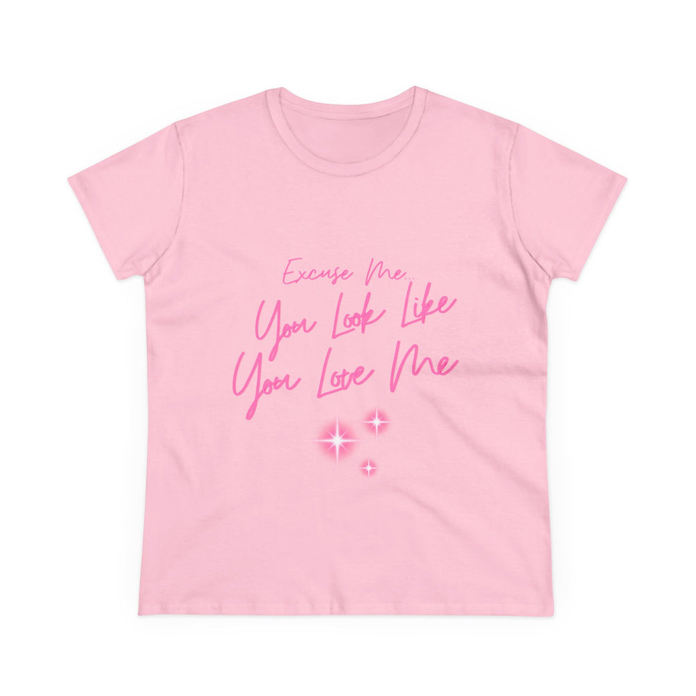 "Excuse me, You Look Like You Love Me" Women's Tee