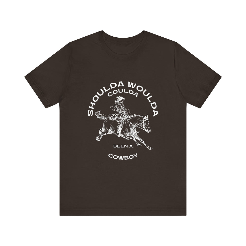 Shoulda Woulda Coulda Been a Cowboy Unisex Jersey Short Sleeve Tee