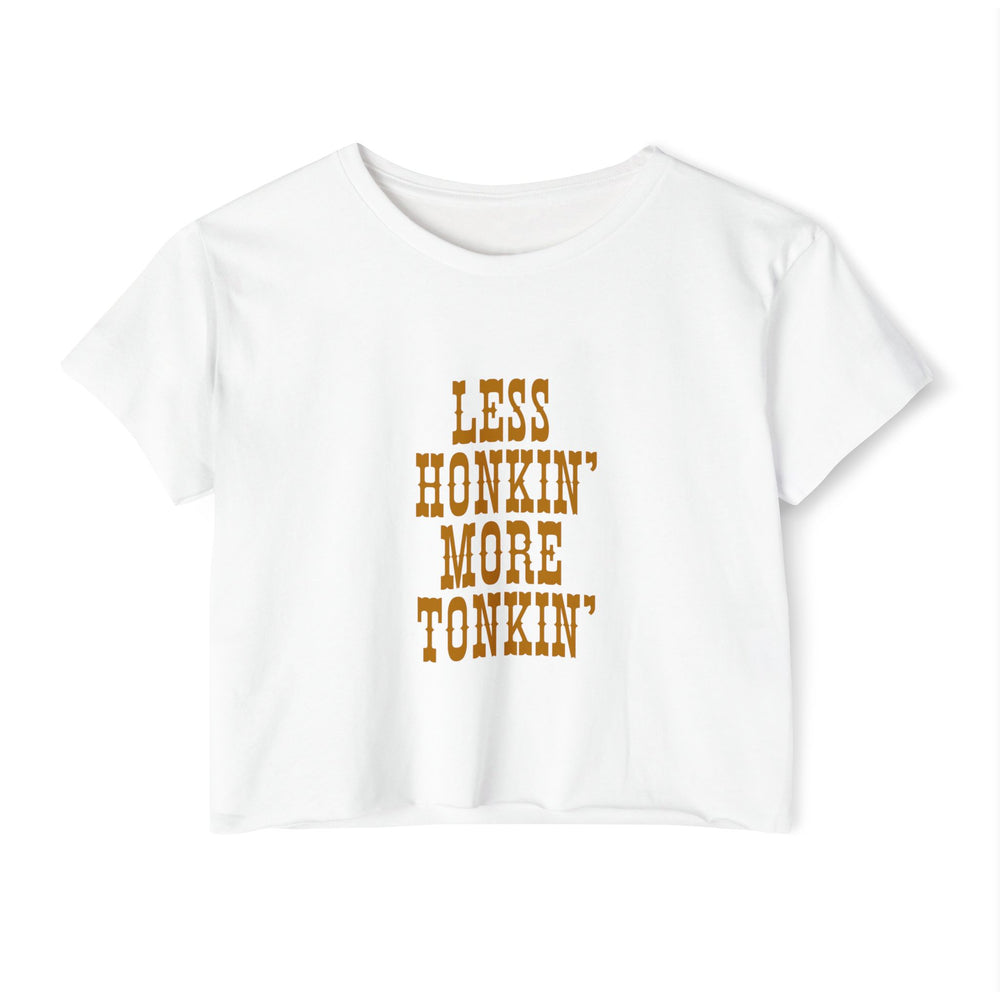 Less Honkin' More Tonkin' Women's Festival Crop Top