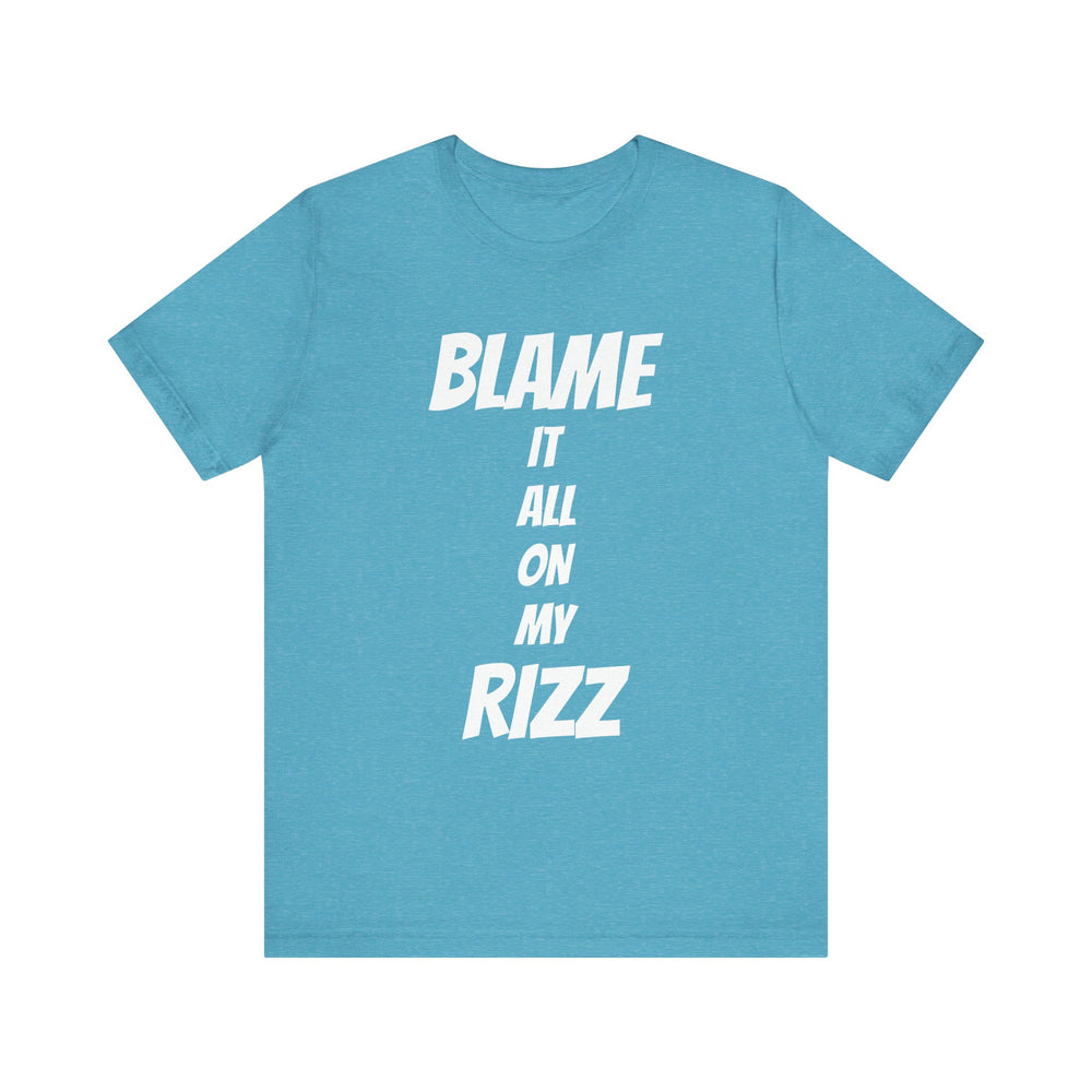 Blame It All On My Rizz Short Sleeve Tee: Wear Your Confidence