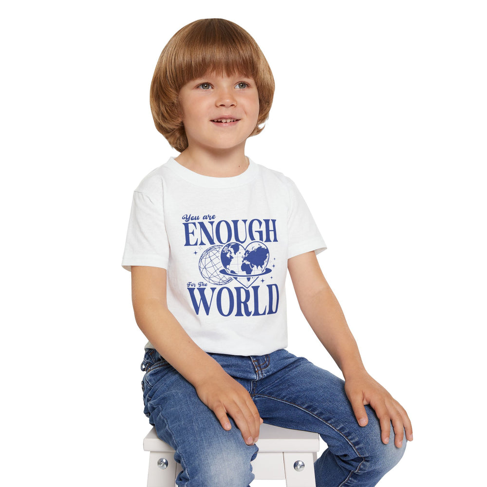 You Are Enough For The World – Toddler T-Shirt