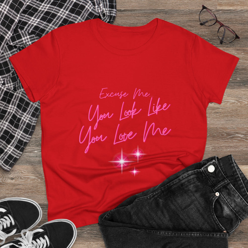 "Excuse me, You Look Like You Love Me" Women's Tee