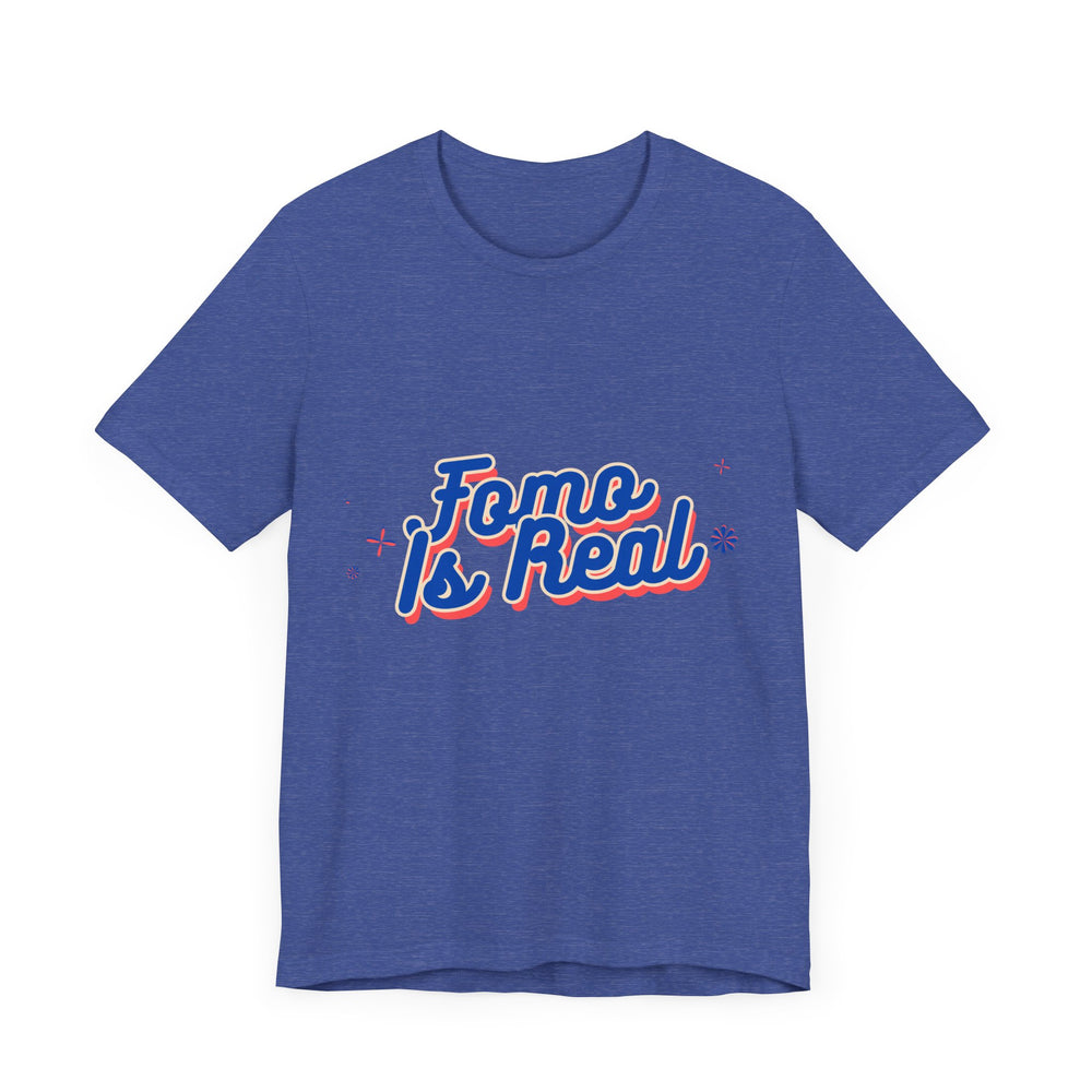 Fomo Is Real Unisex Jersey Short Sleeve Tee