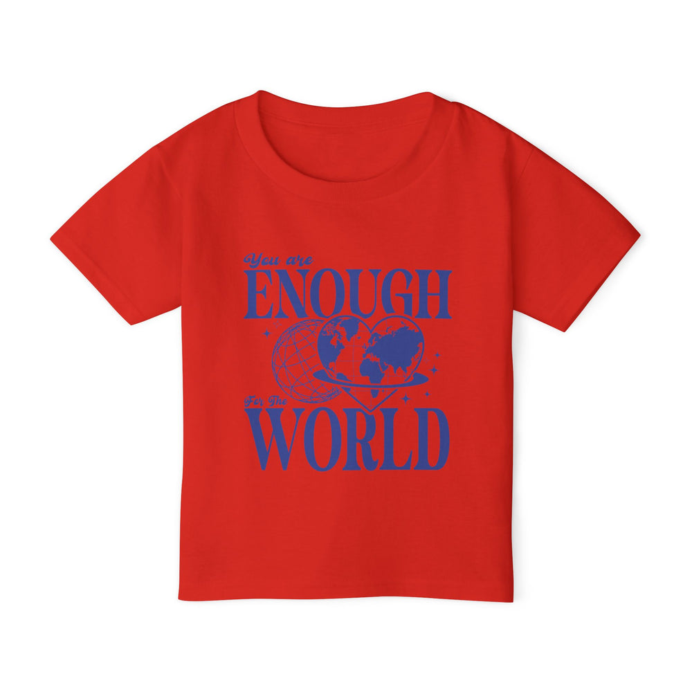 You Are Enough For The World – Toddler T-Shirt