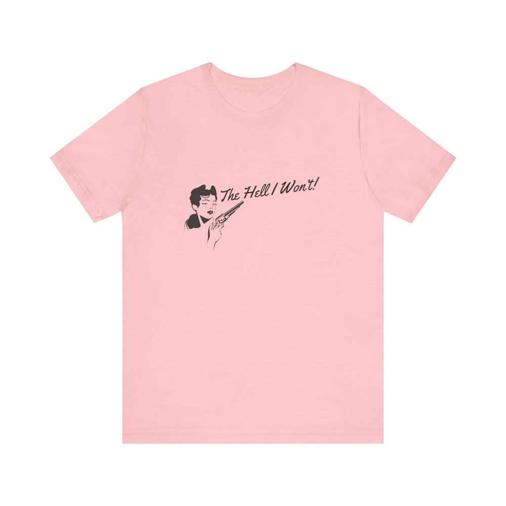 The Hell I Won't! Tee