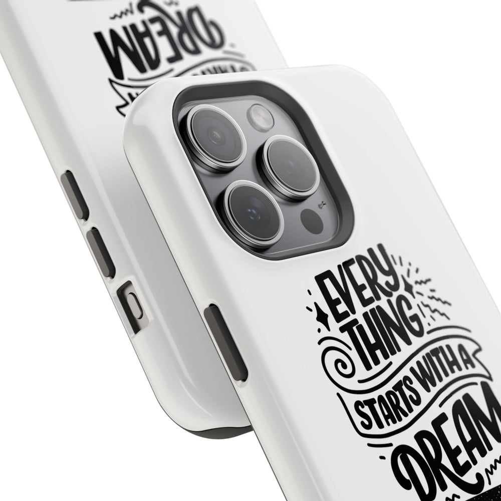 Every Thing Starts with a Dream iPhone 13/14/15/16 Magnetic Tough Cases