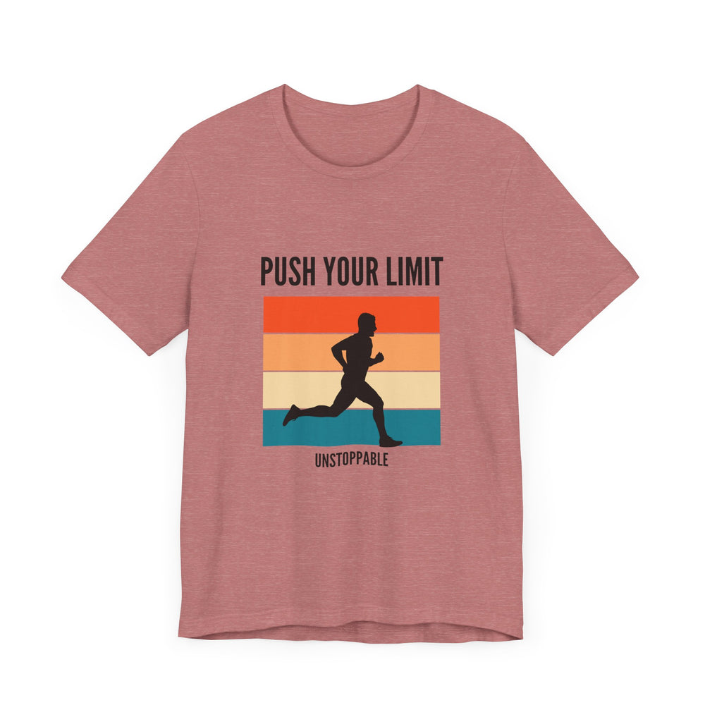 Push your limits- unstoppable- Unisex Jersey Short Sleeve Tee