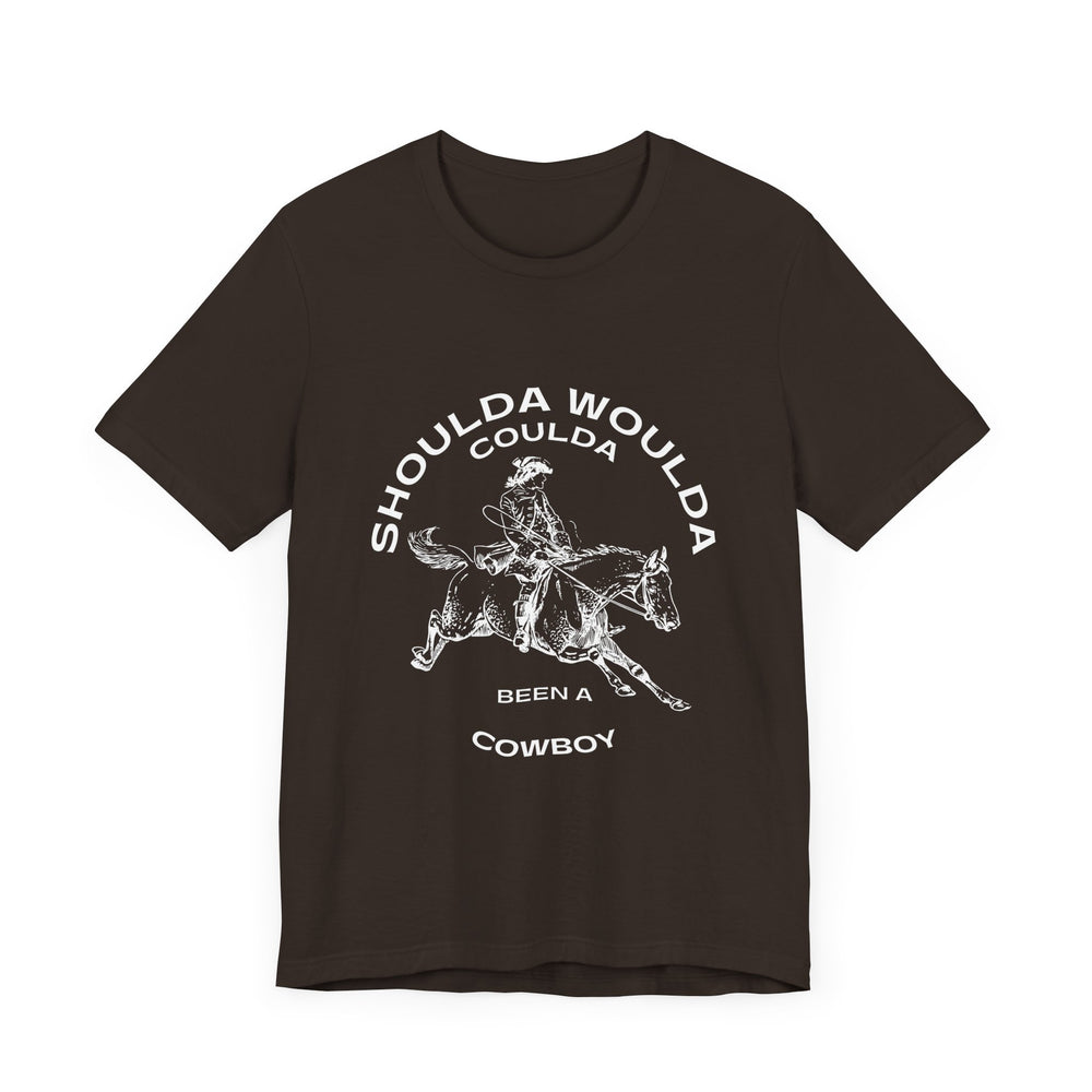 Shoulda Woulda Coulda Been a Cowboy Unisex Jersey Short Sleeve Tee