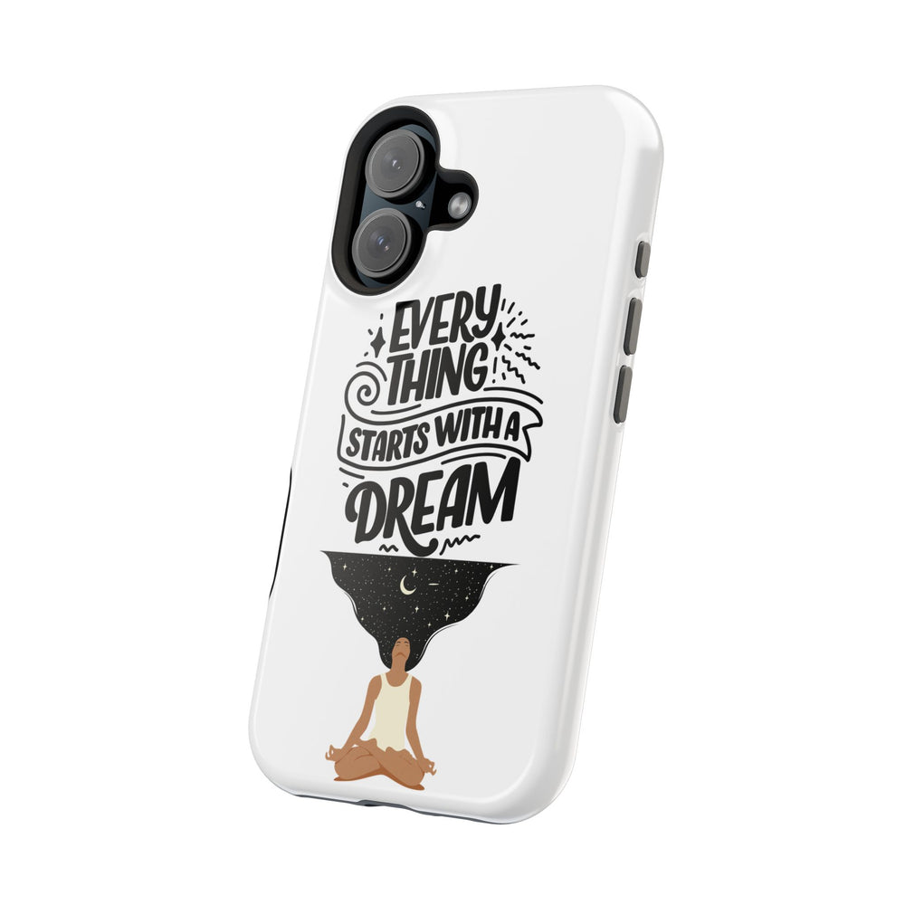 Every Thing Starts with a Dream iPhone 13/14/15/16 Magnetic Tough Cases