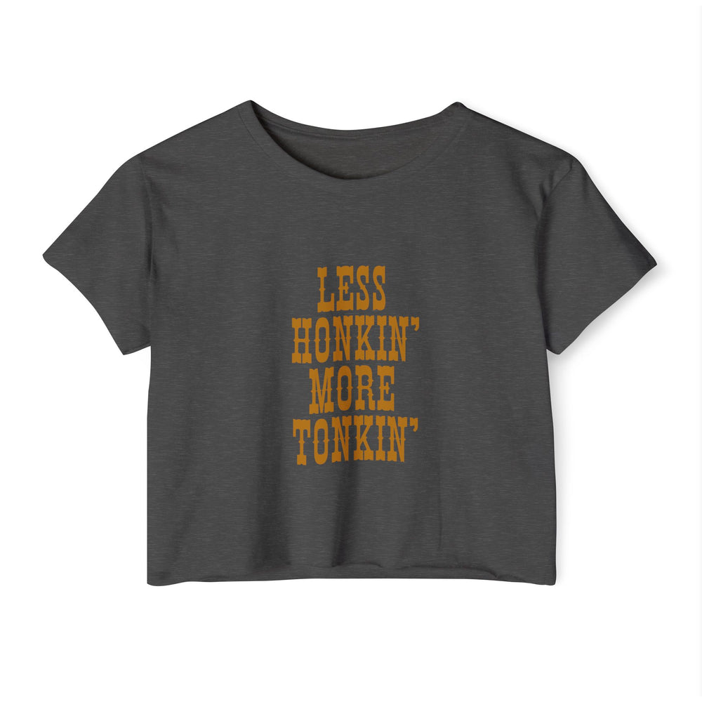 Less Honkin' More Tonkin' Women's Festival Crop Top