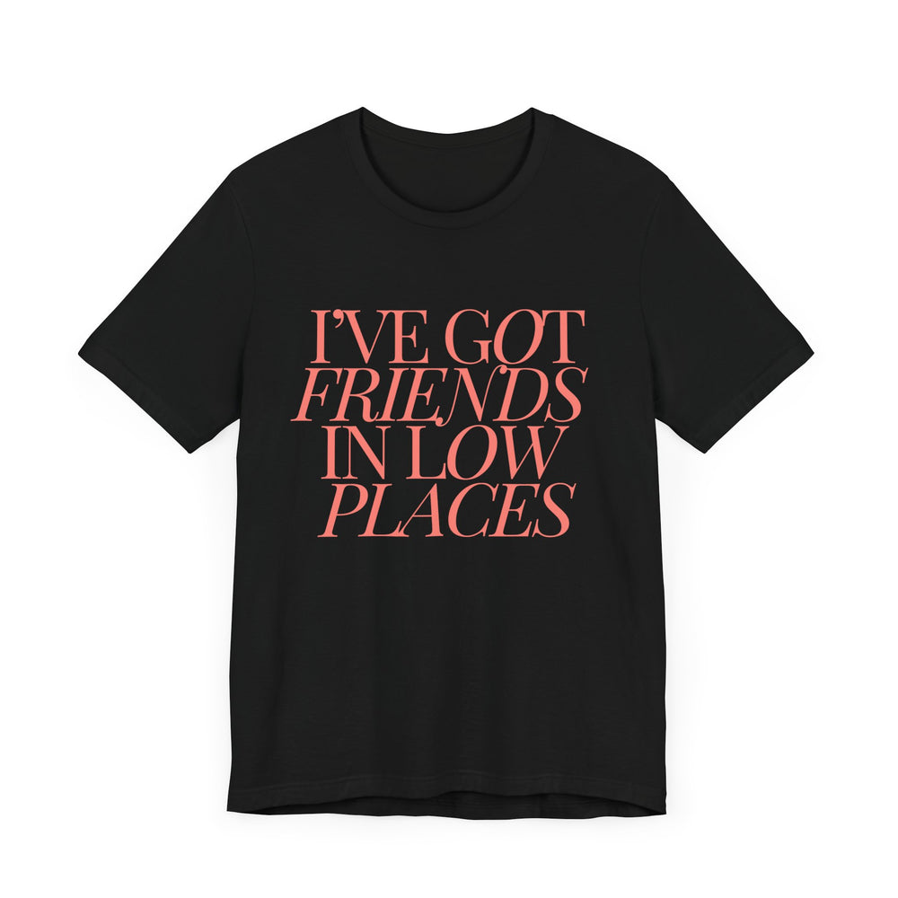 I've Got Friends In Low Places 1 - Garth Brooks Unisex Jersey Short Sleeve Tee