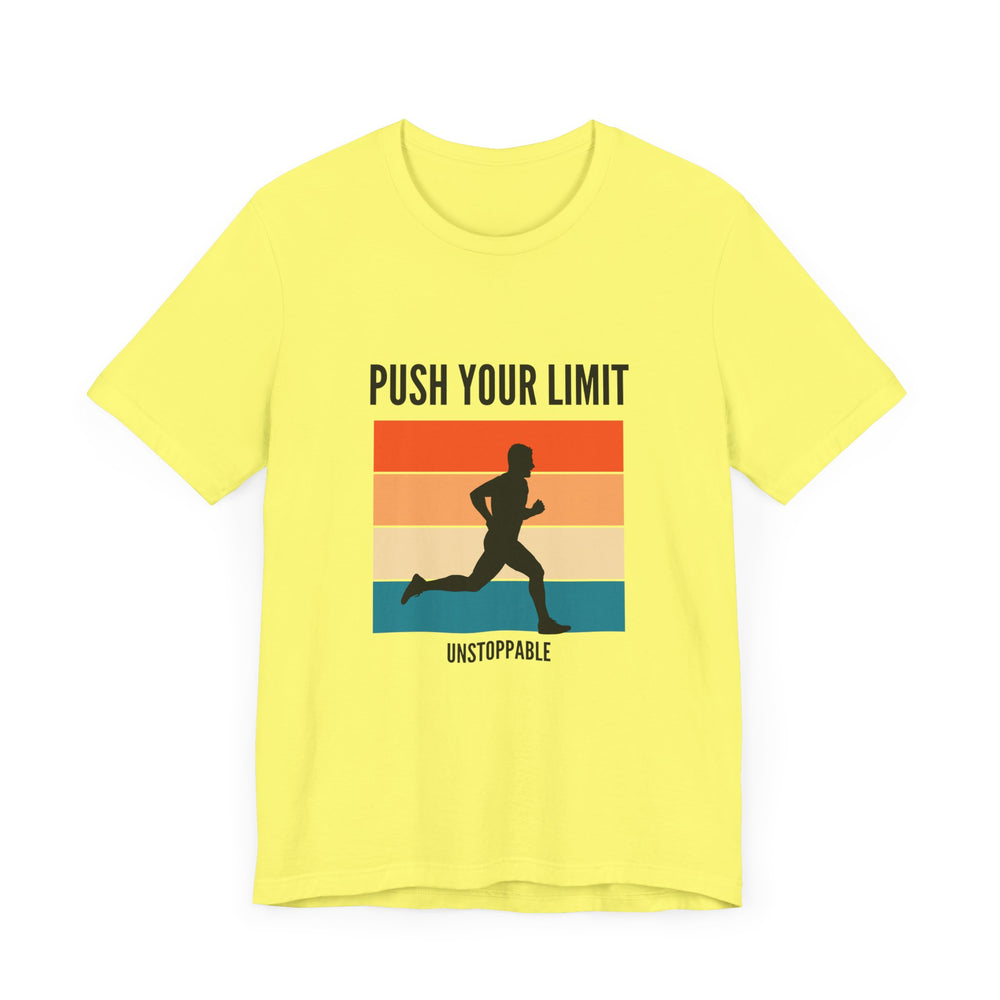 Push your limits- unstoppable- Unisex Jersey Short Sleeve Tee