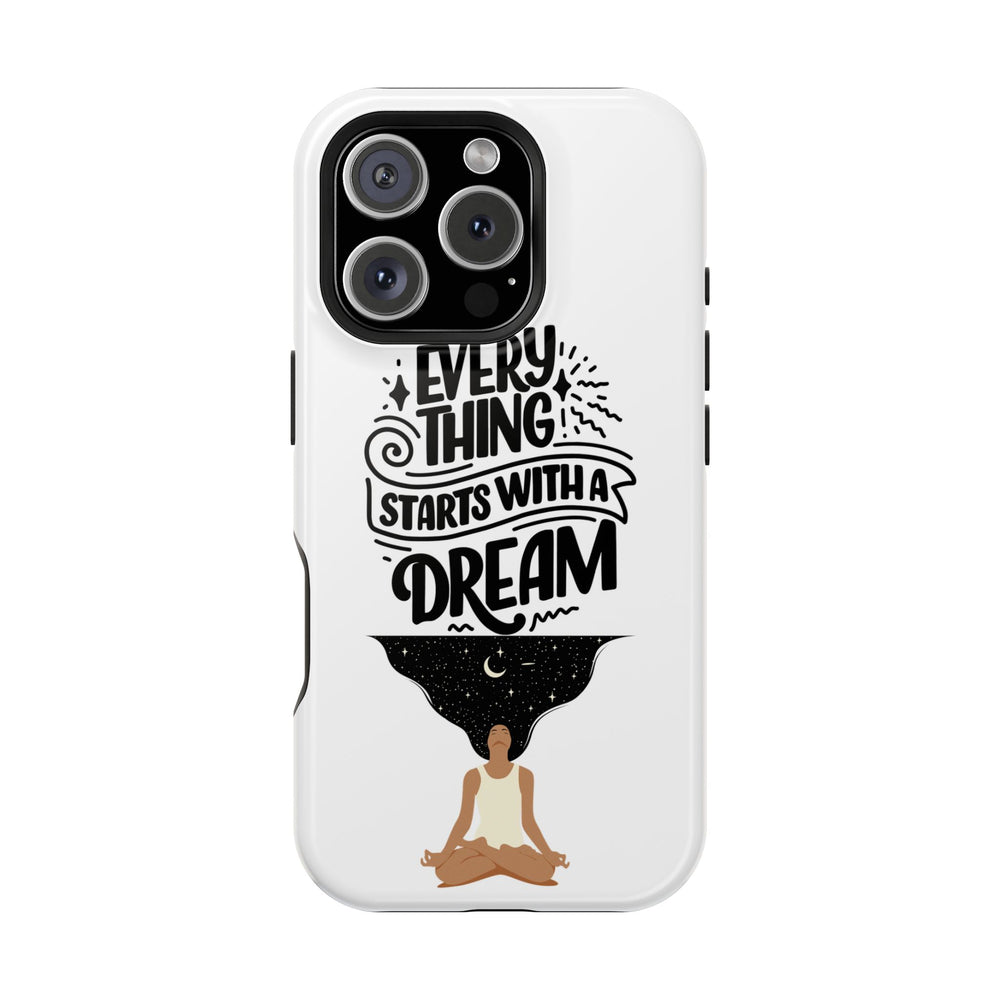 Every Thing Starts with a Dream iPhone 13/14/15/16 Magnetic Tough Cases