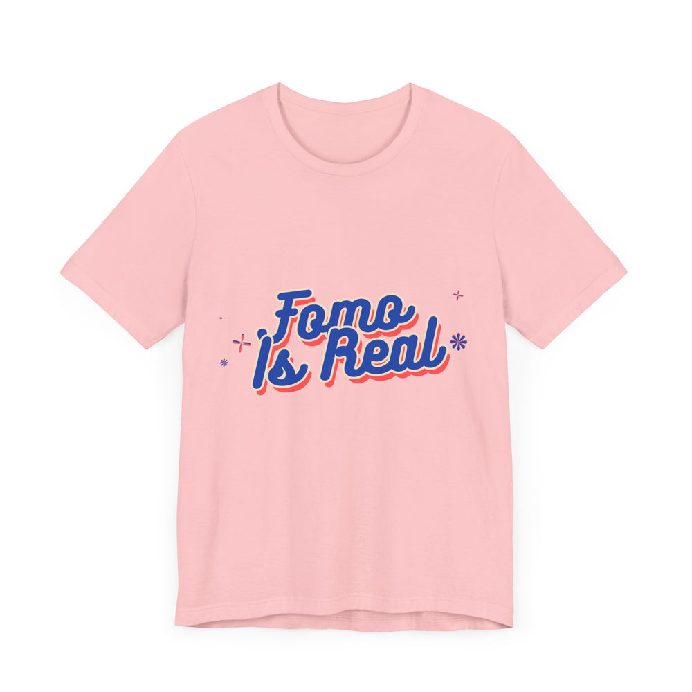 Fomo Is Real Unisex Jersey Short Sleeve Tee