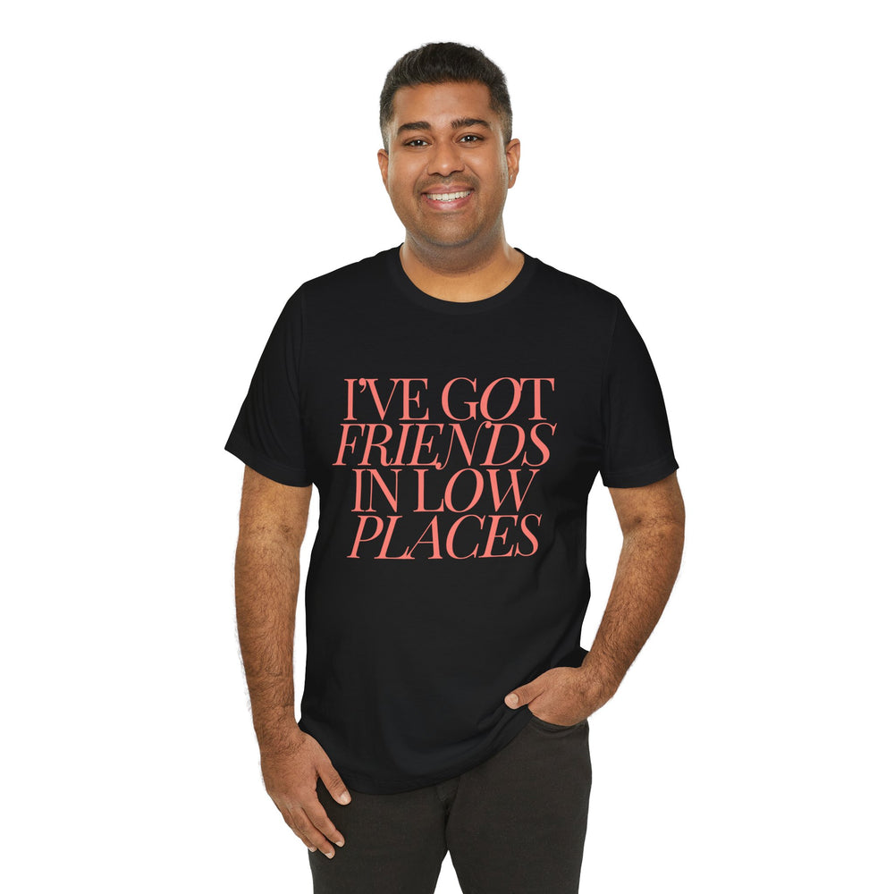 I've Got Friends In Low Places 1 - Garth Brooks Unisex Jersey Short Sleeve Tee
