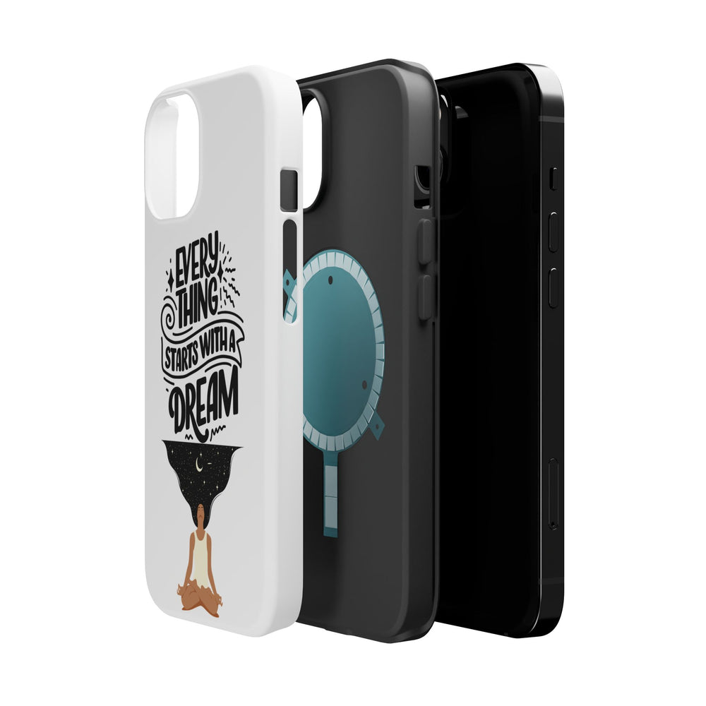 Every Thing Starts with a Dream iPhone 13/14/15/16 Magnetic Tough Cases