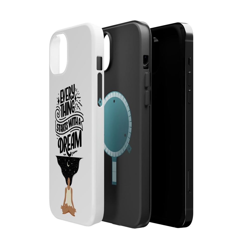 Every Thing Starts with a Dream iPhone 13/14/15/16 Magnetic Tough Cases